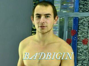 BADBIGIN