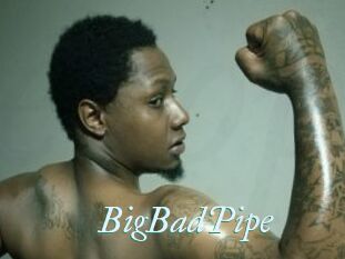 BigBadPipe