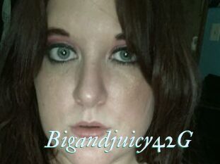 Bigandjuicy42G