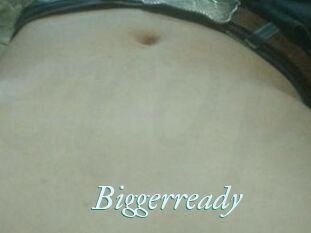 Biggerready