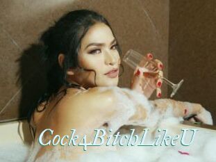 Cock4BitchLikeU