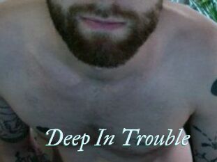 Deep_In_Trouble