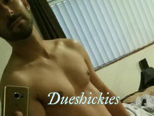 Dueshickies