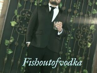 Fishoutofvodka