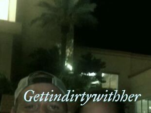 Gettindirtywithher