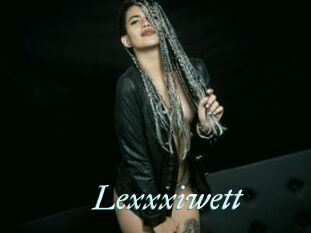 Lexxxiwett