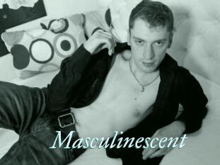 Masculinescent