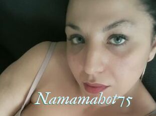 Namamahot75