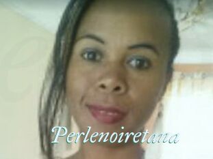 Perlenoiretana