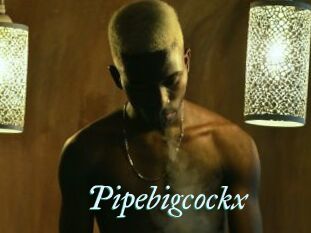 Pipebigcockx