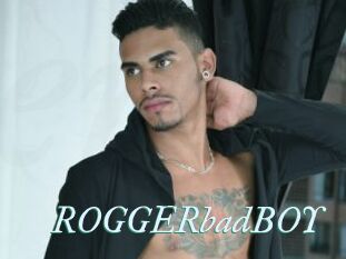 ROGGERbadBOY