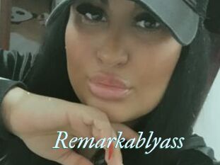 Remarkablyass