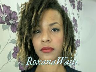 RoxanaWaits