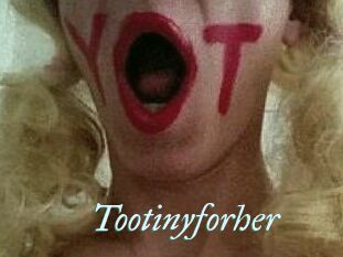 Tootinyforher