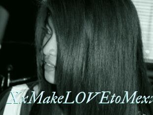 XxMakeLOVEtoMexx