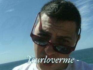 Yourloverme